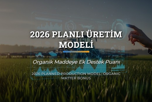 2026 Planlı Üretim Modeli: Organik Maddeye Ek Destek Puanı
