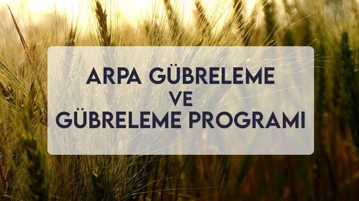 Arpa Gübreleme ve Gübreleme Programı