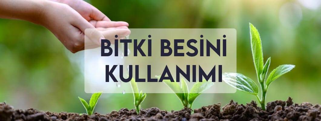 Bitki Besini Kullanımı Bitki Besini Kullanımı
