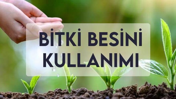 Bitki Besini Kullanımı Bitki Besini Kullanımı