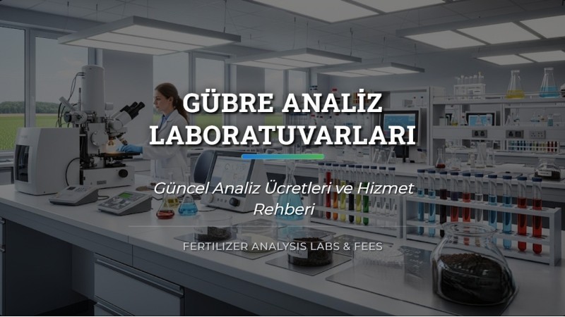 Gübre Analiz Laboratuvarları ve Analiz Ücretleri
