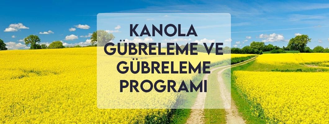 Kanola Gübreleme ve Gübreleme Programı Kanola Gübreleme ve Gübreleme Programı