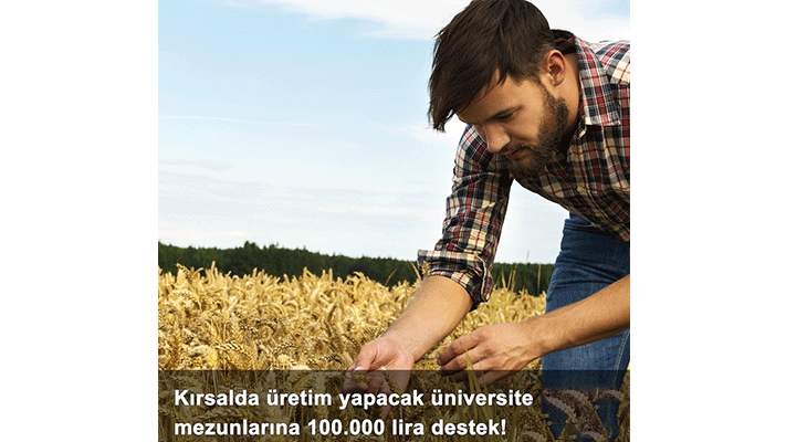 Kırsalda Üretim Yapacak Üniversite Mezunlarına 100.000 Lira Destek! Kırsalda Üretim Yapacak Üniversite Mezunlarına 100.000 Lira Destek!