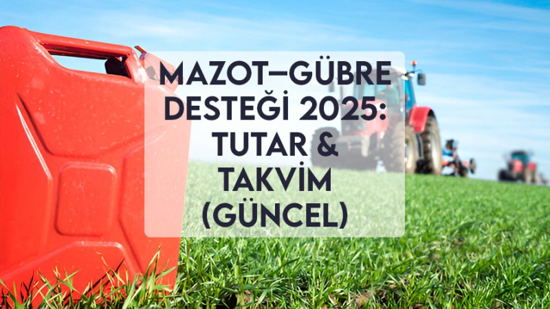 Mazot–Gübre Desteği 2025: Tutar & Takvim (Güncel) Mazot–Gübre Desteği 2025: Tutar & Takvim (Güncel)