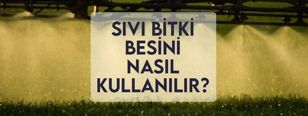 Sıvı Bitki Besini Nasıl Kullanılır? Sıvı Bitki Besini Nasıl Kullanılır?