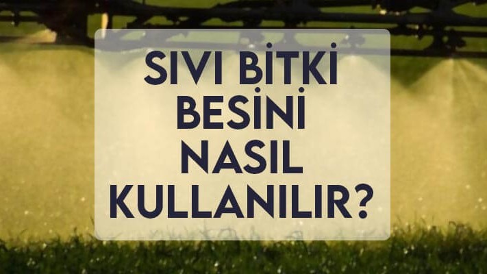 Sıvı Bitki Besini Nasıl Kullanılır? Sıvı Bitki Besini Nasıl Kullanılır?
