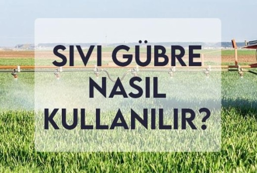 Sıvı Gübre Nasıl Kullanılır?