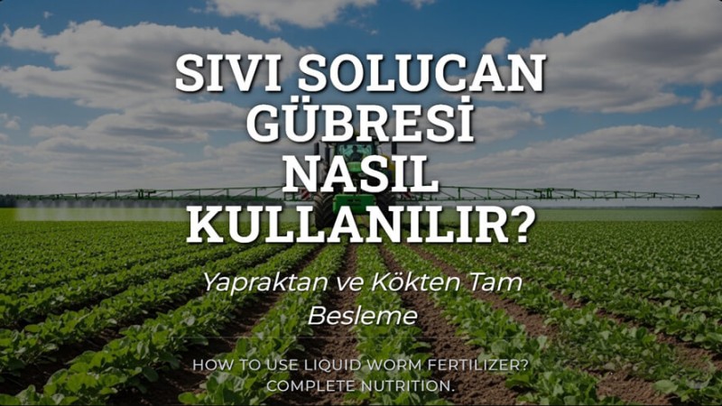 Sıvı Solucan Gübresi Nasıl Kullanılır?