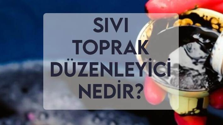 Sıvı Toprak Düzenleyiciler Sıvı Toprak Düzenleyiciler