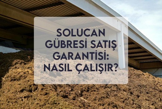 Solucan Gübresi Satış Garantisi: Nasıl Çalışır?