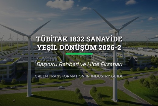 TÜBİTAK 1832 Sanayide Yeşil Dönüşüm 2026-2 Çağrısı Başvuru Rehberi