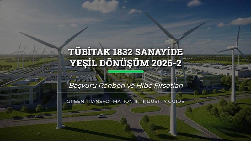 TÜBİTAK 1832 Sanayide Yeşil Dönüşüm 2026-2 Çağrısı Başvuru Rehberi